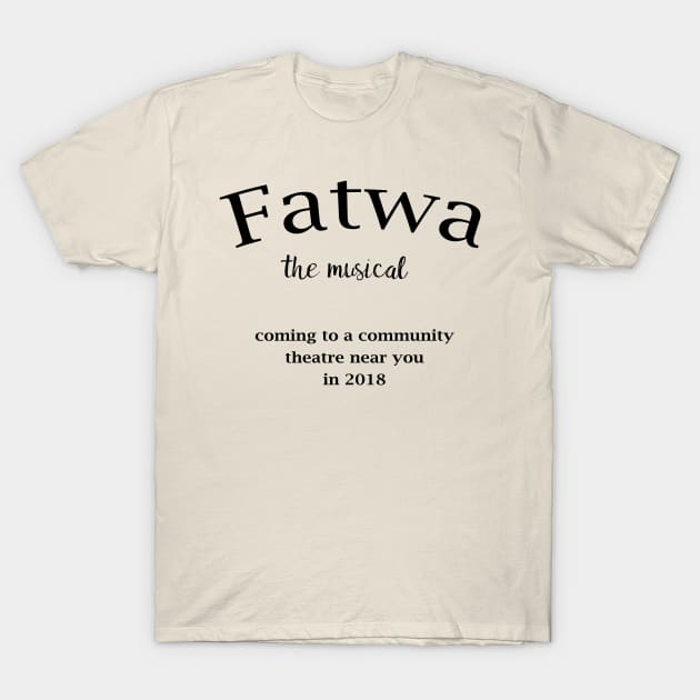 Fatwa the Musical T-Shirt by iskybibblle